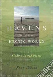 Havens in a Hectic World libro in lingua di Weiss Star