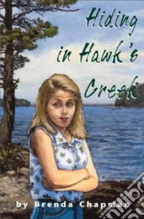 Hiding in Hawk's Creek libro in lingua di Chapman Brenda