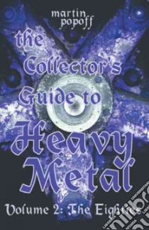 Collector's Guide to Heavy Metal: v. 2 libro in lingua di Martin Popoff