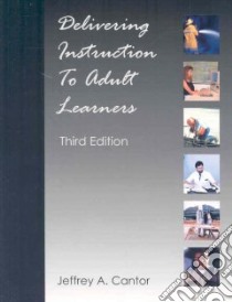 Delivering Instruction to Adult Learners libro in lingua di Cantor Jeffrey A.