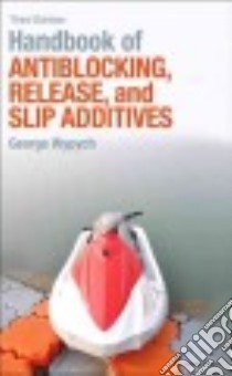Handbook of Antiblocking, Release, and Slip Additives libro in lingua di Wypych George