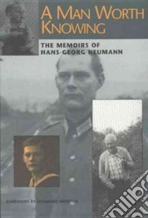 A Man Worth Knowing libro in lingua di Neumann Hans-Georg, Morton Desmond