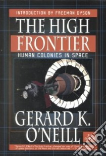 The High Frontier libro in lingua di O'Neill Gerard K., Dyson Freeman J.