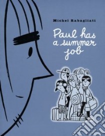 Paul Has a Summer Job libro in lingua di Rabagliati Michel