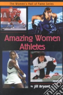 Amazing Women Athletes libro in lingua di Bryant Jill