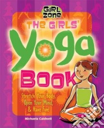 The Girls' Yoga Book libro in lingua di Caldwell Michaela, Davila Claudia (ILT)