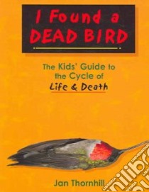 I Found a Dead Bird libro in lingua di Thornhill Jan