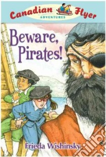 Beware, Pirates! libro in lingua di Wishinsky Frieda, Griffiths Dean (ILT)