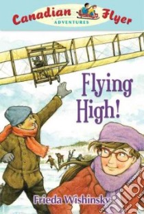 Flying High! libro in lingua di Wishinsky Frieda, Griffiths Dean (ILT)