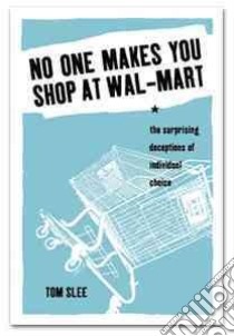 No One Makes You Shop at Wal-Mart libro in lingua di Slee Tom
