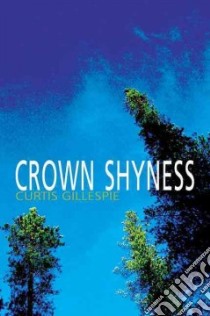 Crown Shyness libro in lingua di Gillespie Curtis