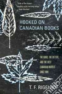 Hooked on Canadian Books libro in lingua di Rigelhof T. F.