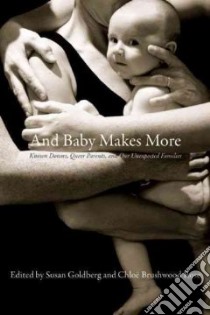 And Baby Makes More libro in lingua di Goldberg Susan (EDT), Rose Chloe Brushwood (EDT)