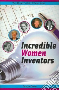 Incredible Women Inventors libro in lingua di Braun Sandra