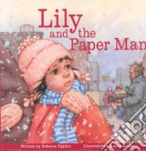 Lily and the Paper Man libro in lingua di Upjohn Rebecca, Benoit Renne (ILT)