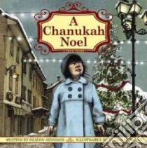 A Chanukah Noel libro in lingua di Jennings Sharon, Newland Gillian (ILT)
