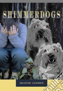 Shimmerdogs libro in lingua di Dianne Linden