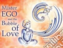 Mister Ego and the Bubble of Love libro in lingua di Hinton Amber, Zintoll Gabreyhl (ILT)