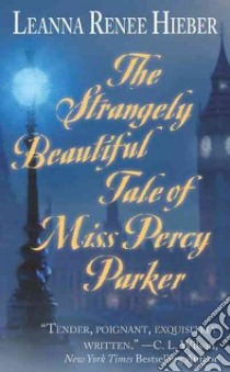The Strangely Beautiful Tale of Miss Percy Parker libro in lingua di Hieber Leanne Renee, Durham Rena (NRT)