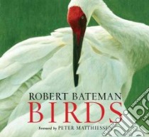 Birds libro in lingua di Bateman Robert (ILT), Matthiessen Peter (FRW)
