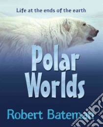 Polar Worlds libro in lingua di Bateman Robert