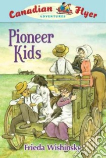 Pioneer Kids libro in lingua di Wishinsky Frieda, Griffiths Dean (ILT)