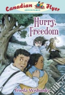Hurry, Freedom! libro in lingua di Wishinsky Frieda, Griffiths Dean (ILT)