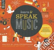 Learn to Speak Music libro in lingua di Crossingham John, Kulak Jeff (ILT)
