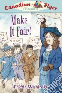 Make It Fair! libro in lingua di Wishinsky Frieda, Lewis-MacDougall Patricia Ann (ILT)