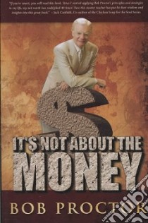 It's Not About the Money libro in lingua di Proctor Bob