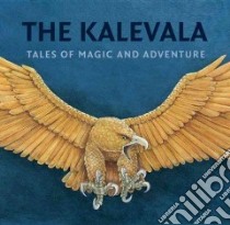 The Kalevala libro in lingua di Makinen Kirsti (ADP), Surojegin Pirkko-liisa (ILT), Brooks Kaarina (TRN)