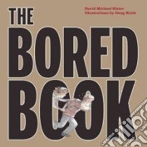 The Bored Book libro in lingua di Slater David Michael, Keith Doug (ILT)
