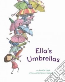 Ella's Umbrellas libro in lingua di Lloyd Jennifer, Spires Ashley (ILT)