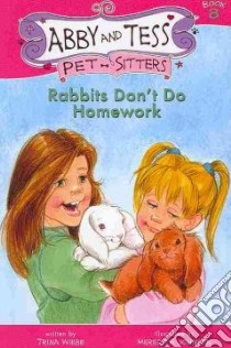 Rabbits Don't Do Homework libro in lingua di Wiebe Trina, Johnson Meredith (ILT)