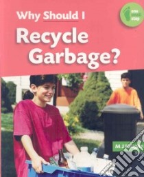 Why Should I Recycle Garbage? libro in lingua di Knight M. J., Callaby Guiy (EDT)