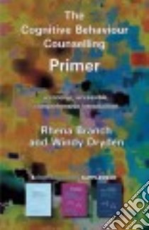 Cognitive Behaviour Counselling Primer libro in lingua di Rhena Branch