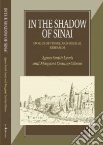 How the Codex Was Found/in the Shadow of Sinai libro in lingua di Lewis Agnes Smith, Gibson Margaret Dunlop