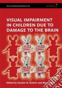 Visual Impairment in Children Due to Damage to the Brain libro in lingua di Dutton Gordon N. (EDT), Bax Martin (EDT)
