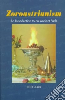 Zoroastrianism libro in lingua di Clark Peter