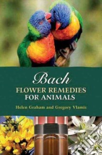 Bach Flower Remedies for Animals libro in lingua di Graham Helen, Vlamis Gregory