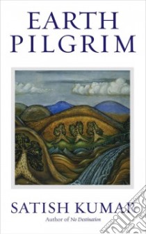 Earth Pilgrim libro in lingua di Kumar Satish, Collins Cecil (ILT)