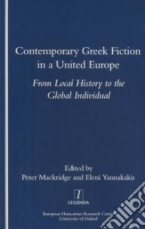 Contemporary Greek Fiction in a United Europe libro in lingua di MacKridge Peter (EDT), Yannakakis Eleni (EDT)