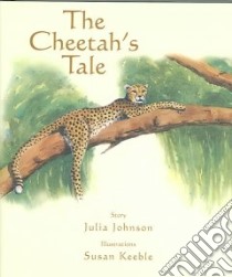 The Cheetah's Tale libro in lingua di Johnson Julia, Keeble Suzie (ILT)