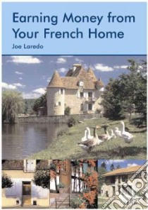 Earning Money From Your French Home libro in lingua di Laredo Joe