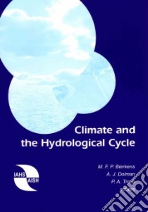 Climate and the Hydrological Cycle libro in lingua di Bierkens M. F. P. (EDT), Dolman A. J. (EDT), Troch P. A. (EDT)