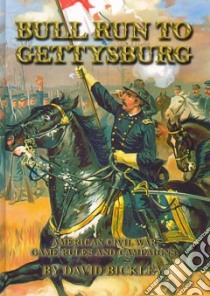 Bull Run to Gettysburg libro in lingua di Bickley David