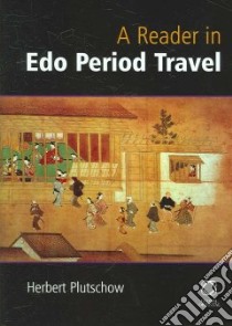 A Reader In Edo Period Travel libro in lingua di Plutschow Herbert