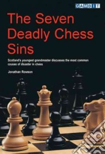 The Seven Deadly Chess Sins libro in lingua di Rowson Jonathan