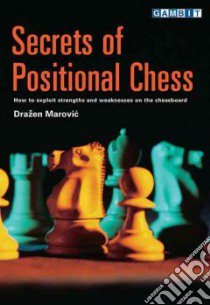 Secrets of Positional Chess libro in lingua di Marovic Drazen