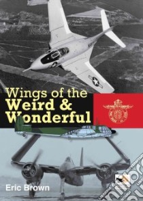 Wings of the Weird & Wonderful libro in lingua di Brown Eric